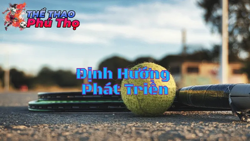 Định Hướng Phát Triển Thể Thao Tại Phú Thọ
