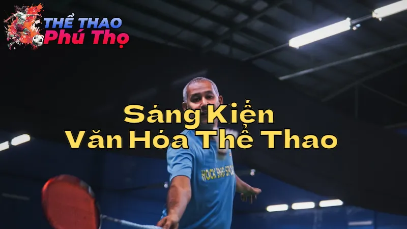 Những Sáng Kiến Văn Hóa Thể Thao