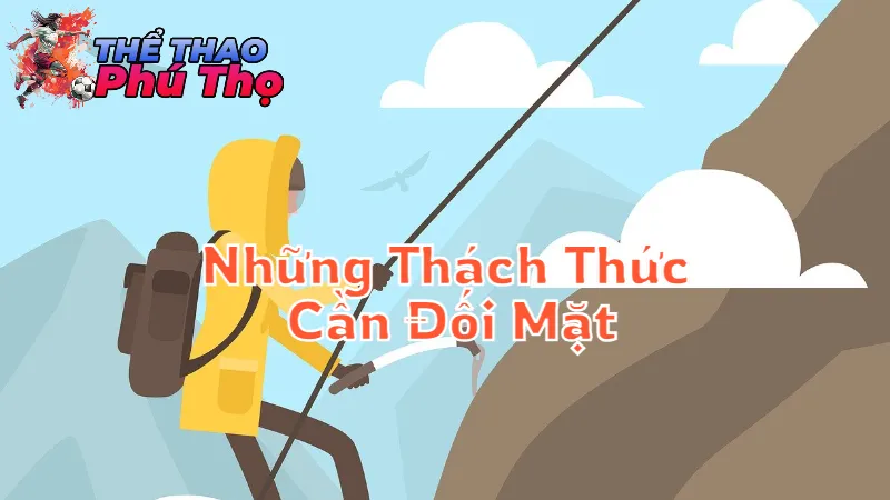 Những Thách Thức Cần Đối Mặt