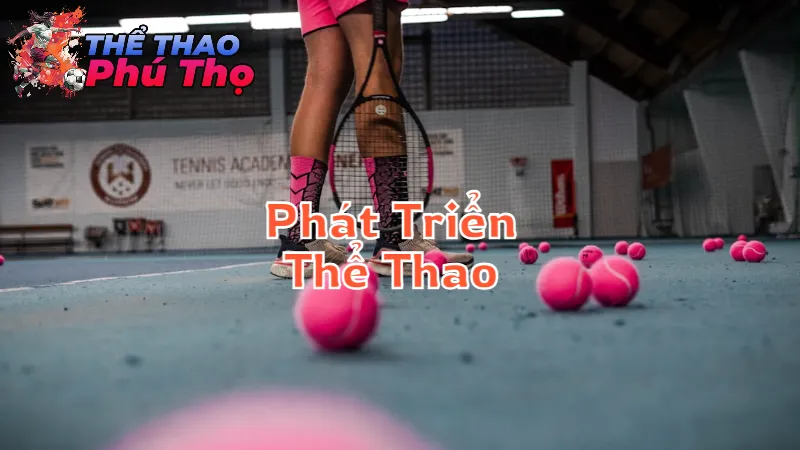 Sự Phát Triển Thể Thao Ở Phú Thọ