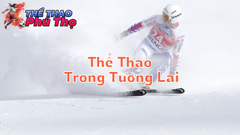 Tầm Nhìn Về Thể Thao Trong Tương Lai