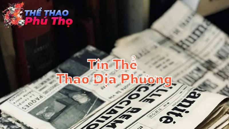 Tin Thể Thao Địa Phương Đáng Chú Ý