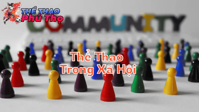 Vai Trò Của Thể Thao Trong Xã Hội